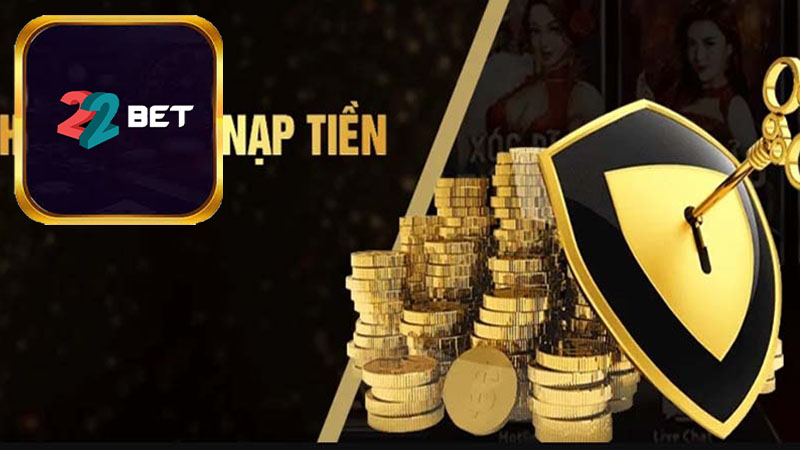 Khám phá các phương thức nạp tiền 22Bet phổ biến