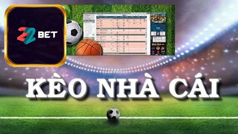 Các tỷ lệ cược phổ biến nhất trên kèo nhà cái 22Bet